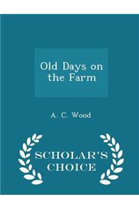 Old Days on the Farm - Scholar's Choice Edition