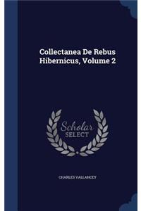 Collectanea De Rebus Hibernicus, Volume 2