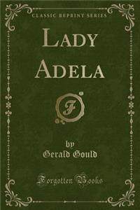 Lady Adela (Classic Reprint)