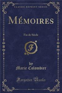 Mï¿½moires: Fin de Siï¿½cle (Classic Reprint)