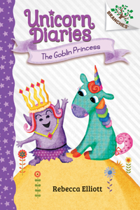 Goblin Princess: A Branches Book (Unicorn Diaries #4)