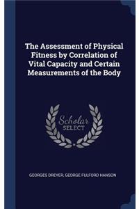 The Assessment of Physical Fitness by Correlation of Vital Capacity and Certain Measurements of the Body