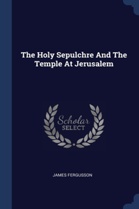 Holy Sepulchre And The Temple At Jerusalem