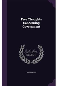 Free Thoughts Concerning Government