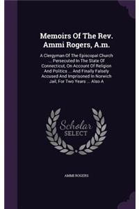 Memoirs Of The Rev. Ammi Rogers, A.m.
