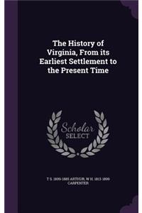 The History of Virginia, From its Earliest Settlement to the Present Time