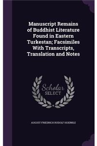 Manuscript Remains of Buddhist Literature Found in Eastern Turkestan; Facsimiles With Transcripts, Translation and Notes