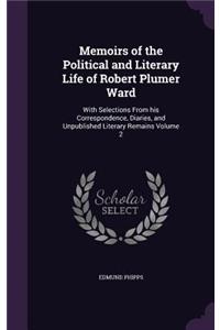 Memoirs of the Political and Literary Life of Robert Plumer Ward