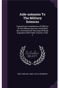 Aide-mémoire To The Military Sciences