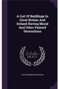 A List Of Buildings In Great Britain And Ireland Having Mural And Other Painted Decorations