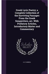 Greek Lyric Poetry; a Complete Collection of the Surviving Passages From the Greek Songwriters, arr. With Prefatory Articles, Introductory Matter and Commentary