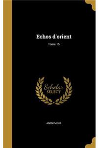 Echos d'orient; Tome 15