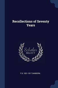 RECOLLECTIONS OF SEVENTY YEARS