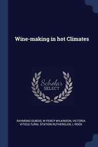 WINE-MAKING IN HOT CLIMATES