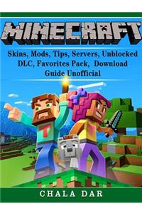 Minecraft Skins, Mods, Tips, Servers, Unblocked, DLC, Favorites Pack, Download Guide Unofficial