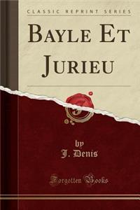 Bayle Et Jurieu (Classic Reprint)