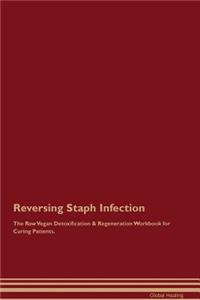 Reversing Staph Infection The Raw Vegan Detoxification & Regeneration Workbook for Curing Patients