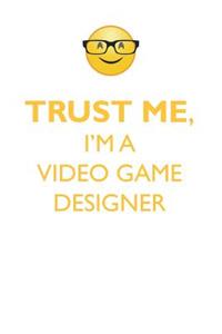 TRUST ME, I'M A VIDEO GAME DESIGNER AFFIRMATIONS WORKBOOK Positive Affirmations Workbook. Includes