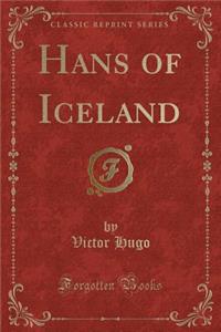 Hans of Iceland (Classic Reprint)