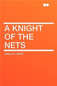 A Knight of the Nets
