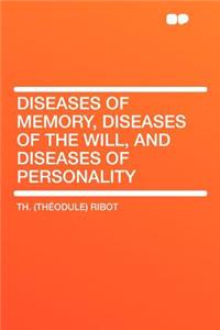 Diseases of Memory, Diseases of the Will, and Diseases of Personality