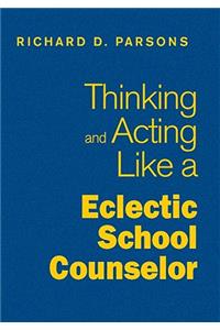 Thinking and Acting Like an Eclectic School Counselor