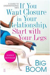 If You Want Closure in Your Relationship, Start with Your Legs