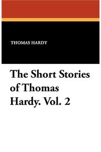 Short Stories of Thomas Hardy. Vol. 2