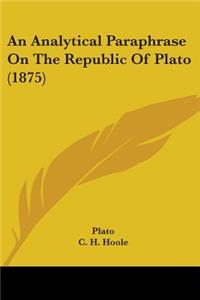 Analytical Paraphrase On The Republic Of Plato (1875)