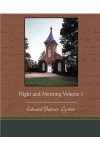 Night and Morning Volume 1