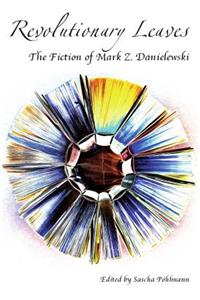 Revolutionary Leaves: The Fiction of Mark Z. Danielewski