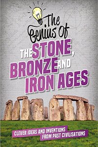 The Genius of: The Stone, Bronze and Iron Ages