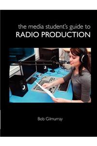 Media Student's Guide to Radio Production