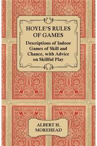 Hoyle's Rules of Games - Descriptions of Indoor Games of Skill and Chance, with Advice on Skillful Play