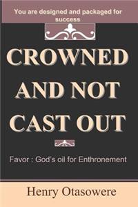 crowned and not cast out