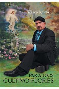Para Dios Cultivo Flores