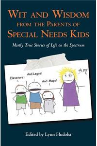 Wit and Wisdom from the Parents of Special Needs Kids