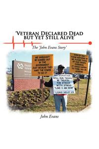 'Veteran Declared Dead But Yet Still Alive': The 'John Evans Story'