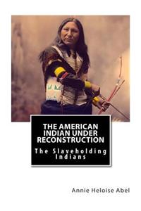 The American Indian Under Reconstruction