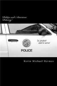 Politics and American Policing