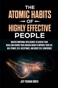 The Atomic Habits of Highly Effective People