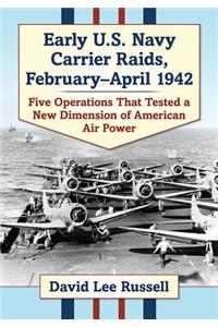 Early U.S. Navy Carrier Raids, February-April 1942