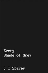 Every Shade of Grey