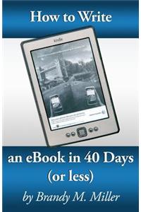 How To Write An eBook In 40 Days (Or Less)