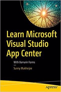 Learn Microsoft Visual Studio App Center: With Xamarin Forms