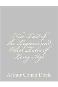 Last of the Legions and Other Tales of Long Ago