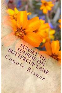Sunset Til Sunrise On Buttercup Lane