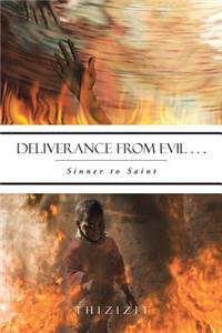 Deliverance from Evil . . .: Sinner to Saint