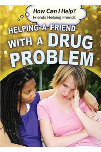 Helping a Friend with a Drug Problem