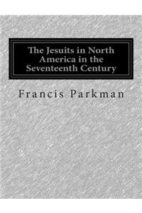 The Jesuits in North America in the Seventeenth Century